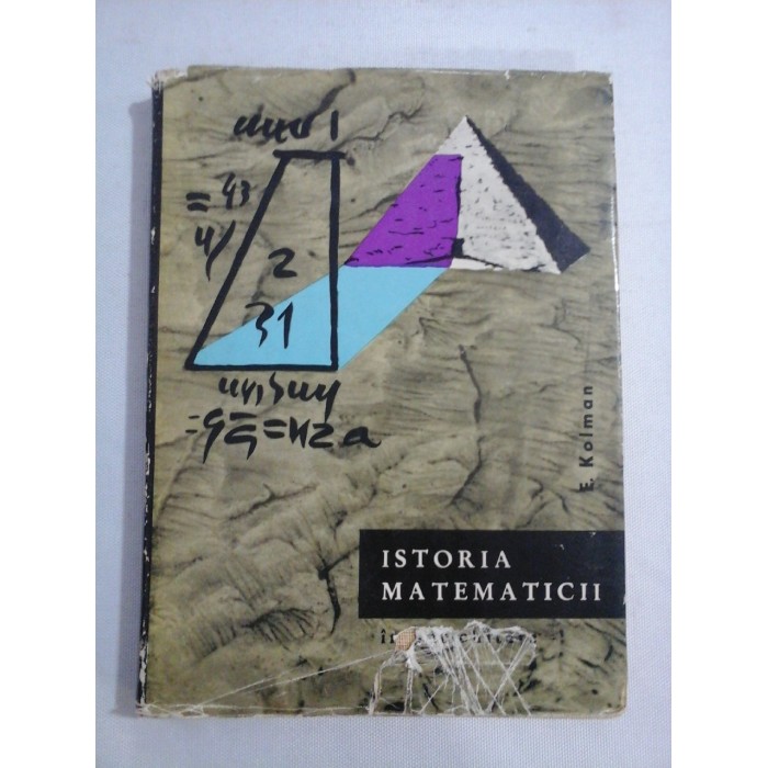       ISTORIA  MATEMATICII  IN  ANTICHITATE  -  E.   KOLMAN 